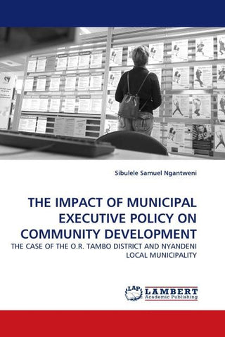 THE IMPACT OF MUNICIPAL EXECUTIVE POLICY ON COMMUNITY DEVELOPMENT