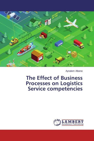 The Effect of Business Processes on Logistics Service competencies