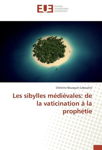 Les sibylles médiévales: de la vaticination à la prophétie