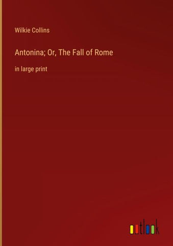 Antonina; Or, The Fall of Rome