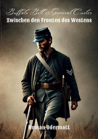 Buffalo Bill & General Custer - Zwischen den Fronten des Westens