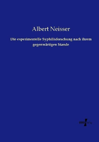 Die experimentelle Syphilisforschung nach ihrem gegenwärtigen Stande