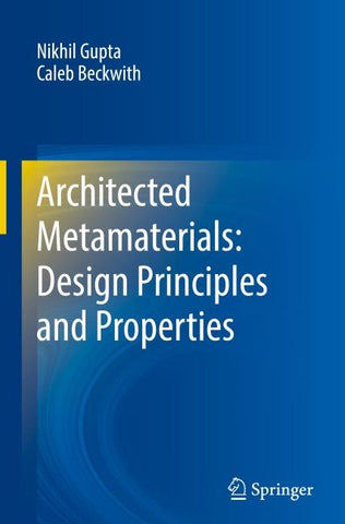 Architected Metamaterials: Design Principles and Properties