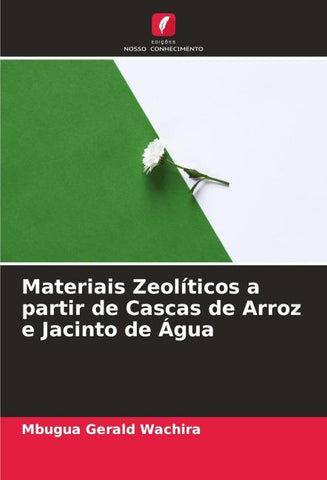 Materiais Zeolíticos a partir de Cascas de Arroz e Jacinto de Água