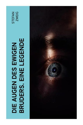 Die Augen des ewigen Bruders. Eine Legende