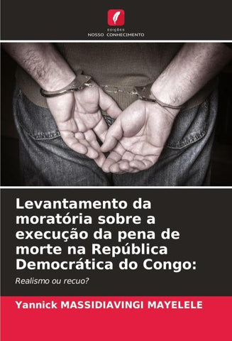 Levantamento da moratória sobre a execução da pena de morte na República Democrática do Congo: