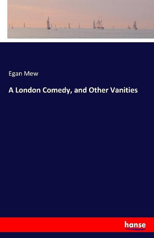 A London Comedy, and Other Vanities