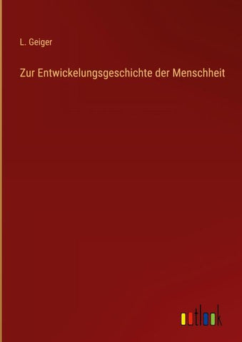 Zur Entwickelungsgeschichte der Menschheit