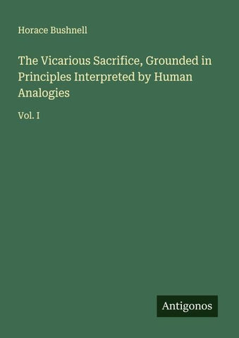The Vicarious Sacrifice, Grounded in Principles Interpreted by Human Analogies
