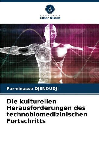 Die kulturellen Herausforderungen des technobiomedizinischen Fortschritts