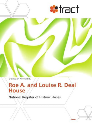 Roe A. and Louise R. Deal House