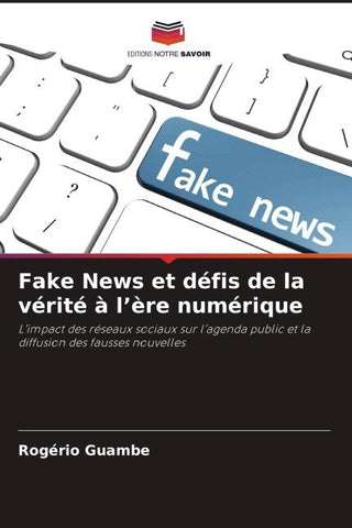 Fake News et défis de la vérité à l'ère numérique