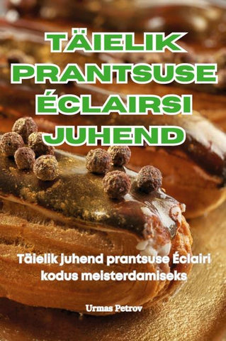 TÄIELIK PRANTSUSE ÉCLAIRSI JUHEND