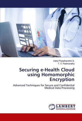 Securing e-Health Cloud using Homomorphic Encryption