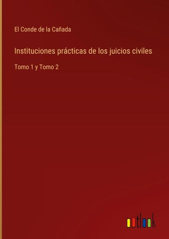 Instituciones prácticas de los juicios civiles