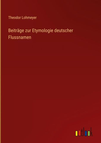 Beiträge zur Etymologie deutscher Flussnamen