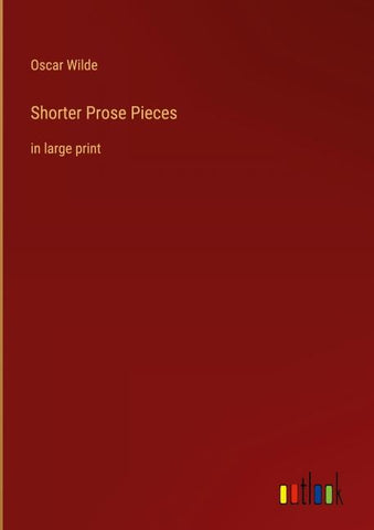 Shorter Prose Pieces