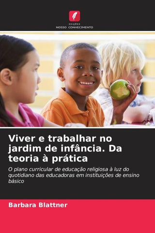Viver e trabalhar no jardim de infância. Da teoria à prática