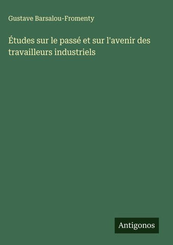 Études sur le passé et sur l'avenir des travailleurs industriels