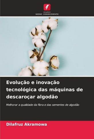 Evolução e inovação tecnológica das máquinas de descaroçar algodão