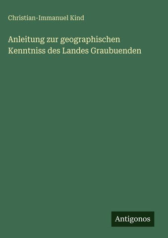 Anleitung zur geographischen Kenntniss des Landes Graubuenden