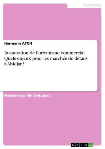 Instauration de l'urbanisme commercial. Quels enjeux pour les marchés de détails à Abidjan?