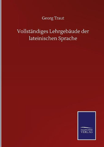 Vollständiges Lehrgebäude der lateinischen Sprache