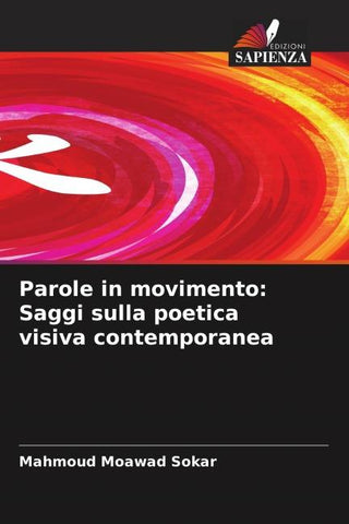 Parole in movimento: Saggi sulla poetica visiva contemporanea