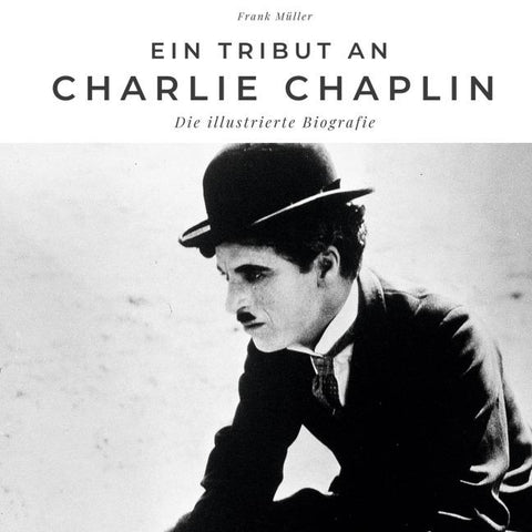 Ein Tribut an <br> Charlie Chaplin