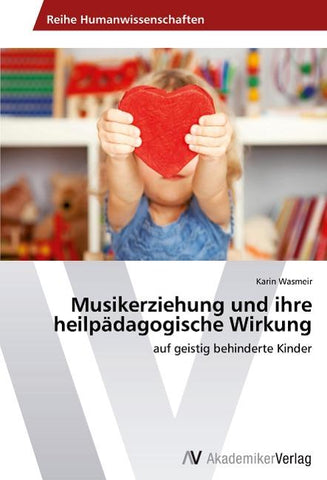 Musikerziehung und ihre heilpädagogische Wirkung