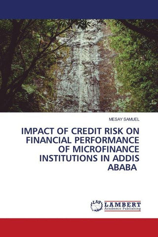 IMPACT OF CREDIT RISK ON FINANCIAL PERFORMANCE OF MICROFINANCE INSTITUTIONS IN ADDIS ABABA
