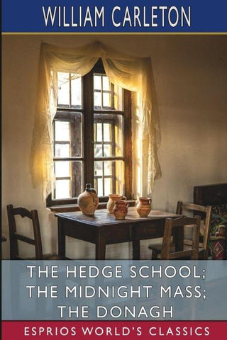 The Hedge School; The Midnight Mass; The Donagh (Esprios Classics)