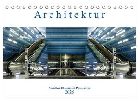 Architektur - Ansichten, Blickwinkel, Perspektiven (Tischkalender 2026 DIN A5 quer), CALVENDO Monatskalender
