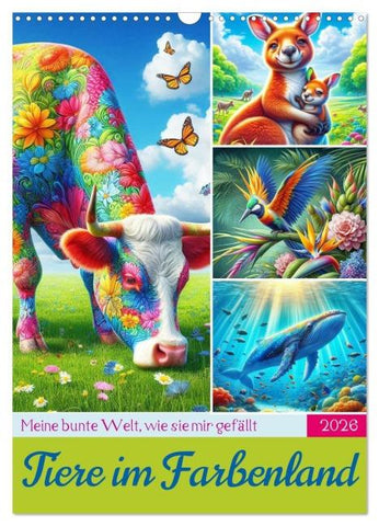 Tiere im Farbenland - Meine bunte Welt, wie sie mir gefällt (Wandkalender 2026 DIN A3 hoch), CALVENDO Monatskalender