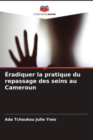 Éradiquer la pratique du repassage des seins au Cameroun
