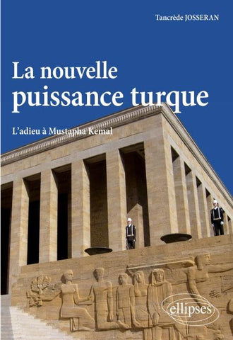 La nouvelle puissance turque. L'adieu à Mustapha Kemal