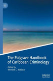 The Palgrave Handbook of Caribbean Criminology