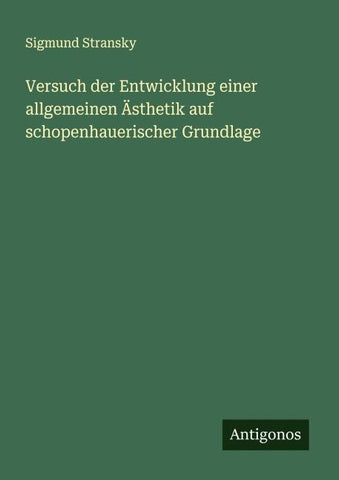 Versuch der Entwicklung einer allgemeinen Ästhetik auf schopenhauerischer Grundlage