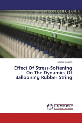 Effect Of Stress-Softening On The Dynamics Of Ballooning Rubber String