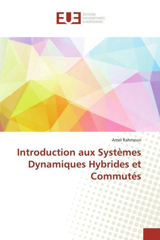 Introduction aux Systèmes Dynamiques Hybrides et Commutés