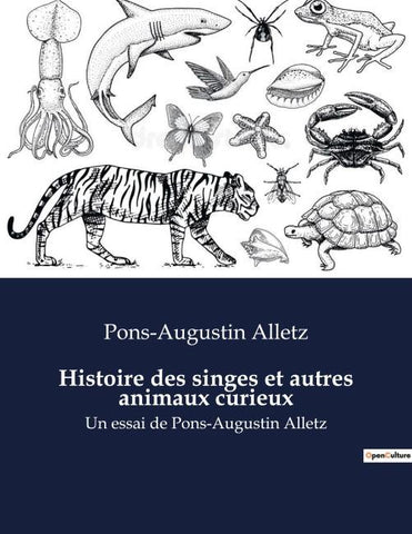 Histoire des singes et autres animaux curieux