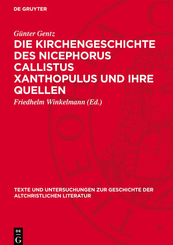 Die Kirchengeschichte des Nicephorus Callistus Xanthopulus und ihre Quellen