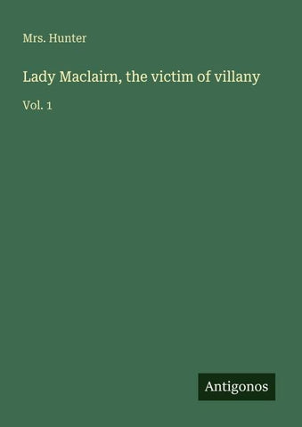 Lady Maclairn, the victim of villany