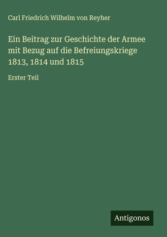 Ein Beitrag zur Geschichte der Armee mit Bezug auf die Befreiungskriege 1813, 1814 und 1815