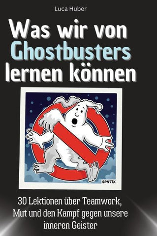 Was wir von Ghostbusters lernen können