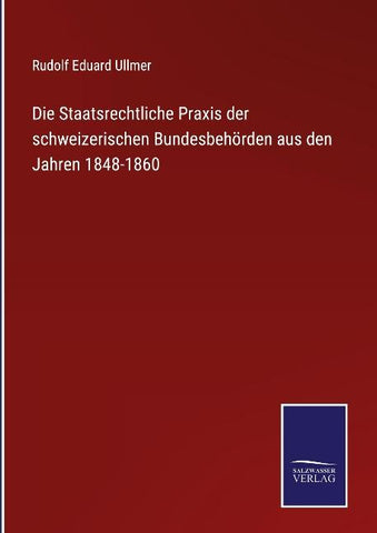 Die Staatsrechtliche Praxis der schweizerischen Bundesbehörden aus den Jahren 1848-1860