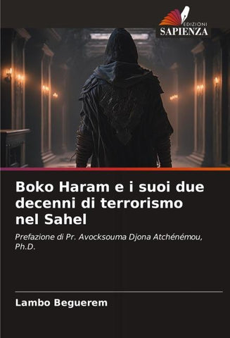 Boko Haram e i suoi due decenni di terrorismo nel Sahel