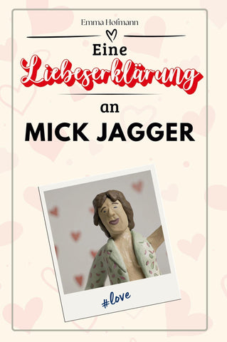 Eine Liebeserklärung an Mick Jagger