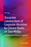 Discursive Constructions of Corporate Identities by Chinese Banks on Sina Weibo