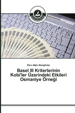 Basel III Kriterlerinin Kobi'ler Üzerindeki Etkileri Osmaniye Örne¿i